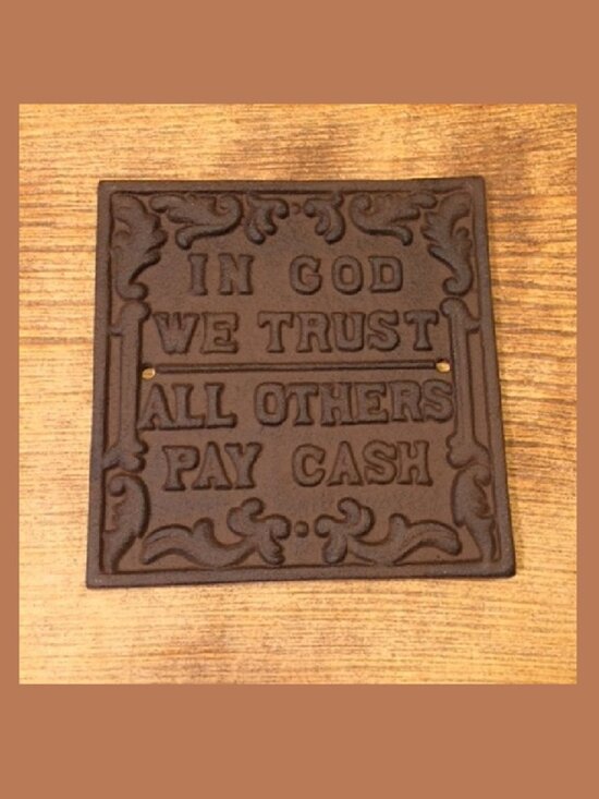 IWGAC Other - Cast Iron Wall Sign Plaque "In God We Trust All Others Pay Cash" 5 1/2" Sq 07547